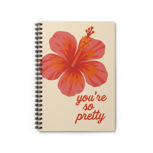 Vibrant Floral Spiral Notebook - You're So Pretty, Cute Journal, Inspirational Stationery, Gift for Her, Creative Writing