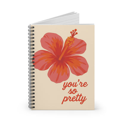 Vibrant Floral Spiral Notebook - You're So Pretty, Cute Journal, Inspirational Stationery, Gift for Her, Creative Writing